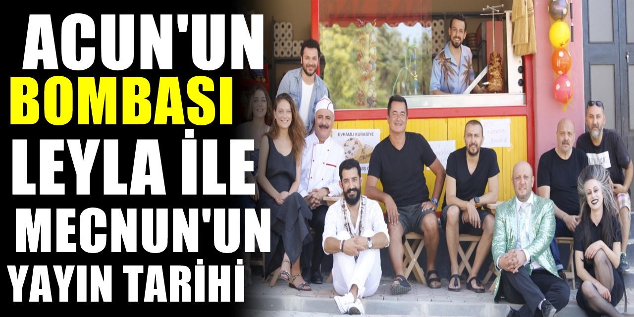 Acun Ilıcalı'nın Son Transferi Leyla ile Mecnun dizisinin yayın tarihi açıklandı