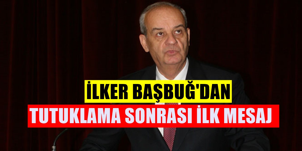 14 Emekli Asker Tutuklanınca İlker Başbuğ suskunluğunu bozdu