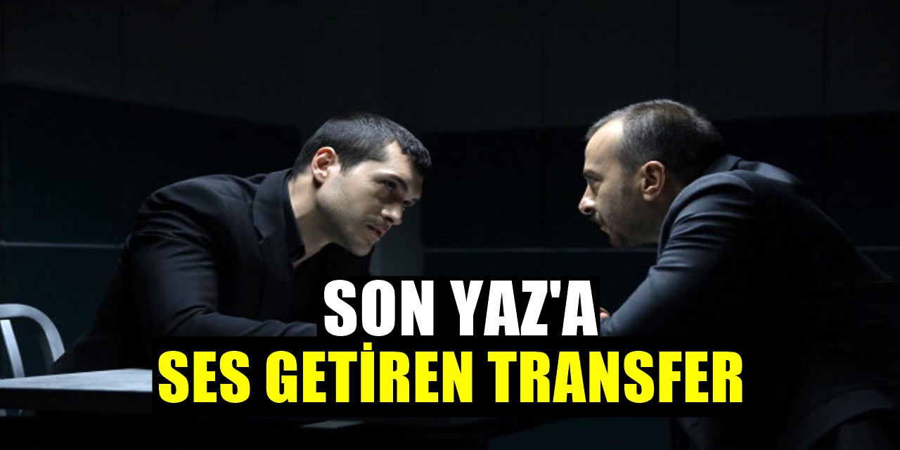 Doğduğun Ev Kaderindir dizisinin yıldızı Son Yaz'a Transfer oldu