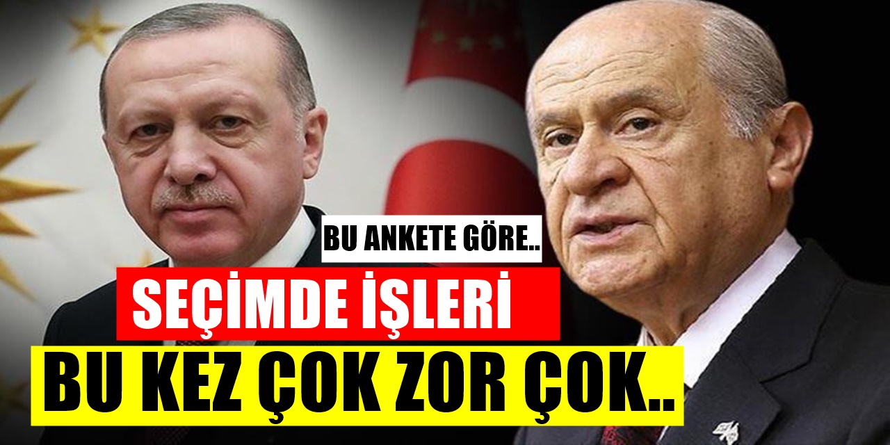 Son Seçim Anketi Geldi - Erdoğan ve MHP'nin en zor seçimi olacak