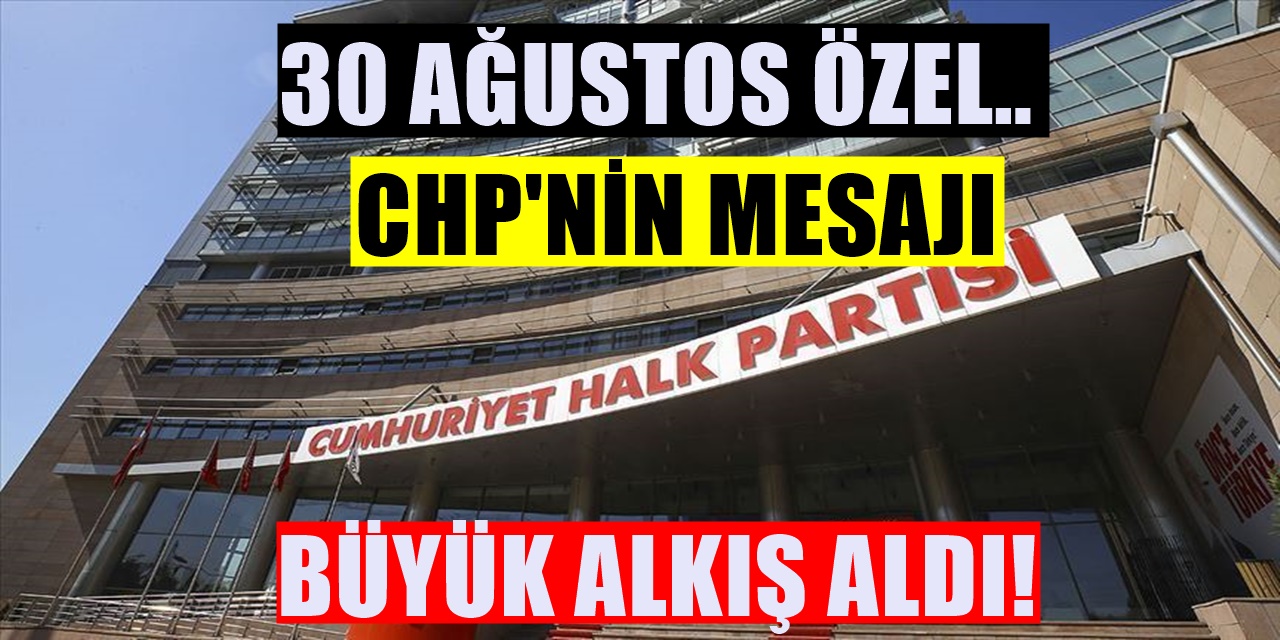 CHP tarafından paylaşılan 30 Ağustos Zafer Bayramı Mesajı Olay Yarattı