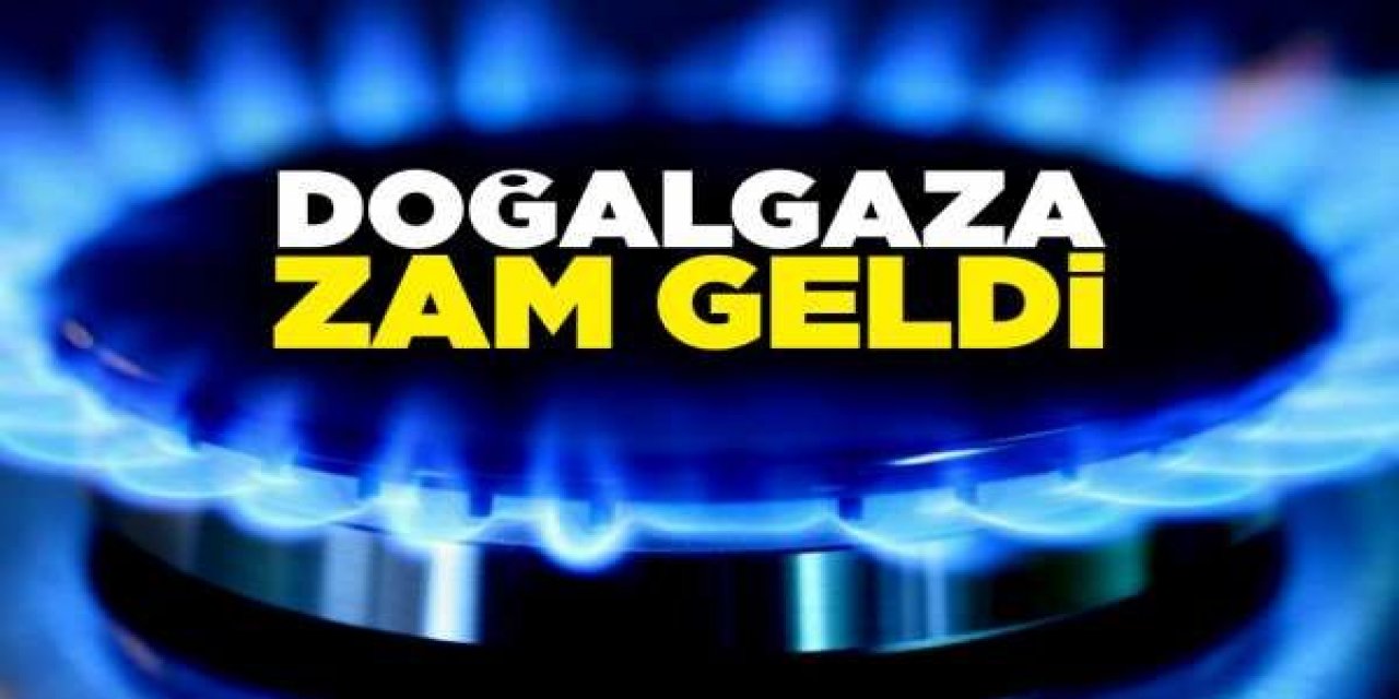 Doğalgaz Zamlanıyor, Zam Oranı yüzde 15 oldu