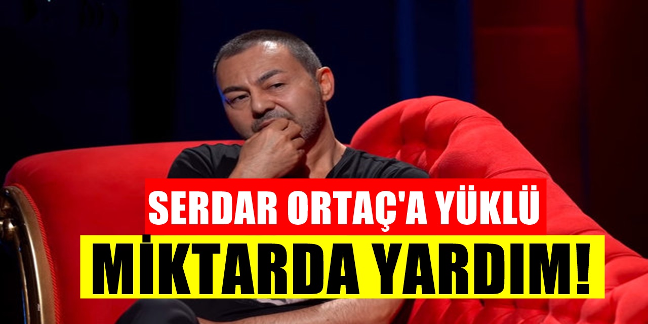 Herkesin Tanıdığı Ünlü İsimden Serdar Ortaç'a Maddi Yardım