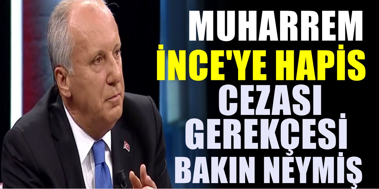 Muharrem İnce'ye Hapis Cezası Verildi! İnce'den ilk açıklama
