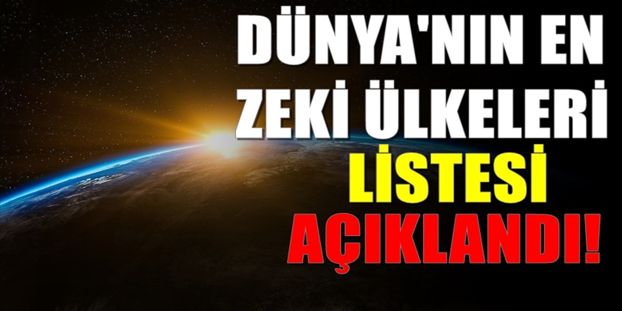 Dünyanın en zeki ülkeleri açıklandı ve Türkiye'nin iq ortalaması belli oldu!
