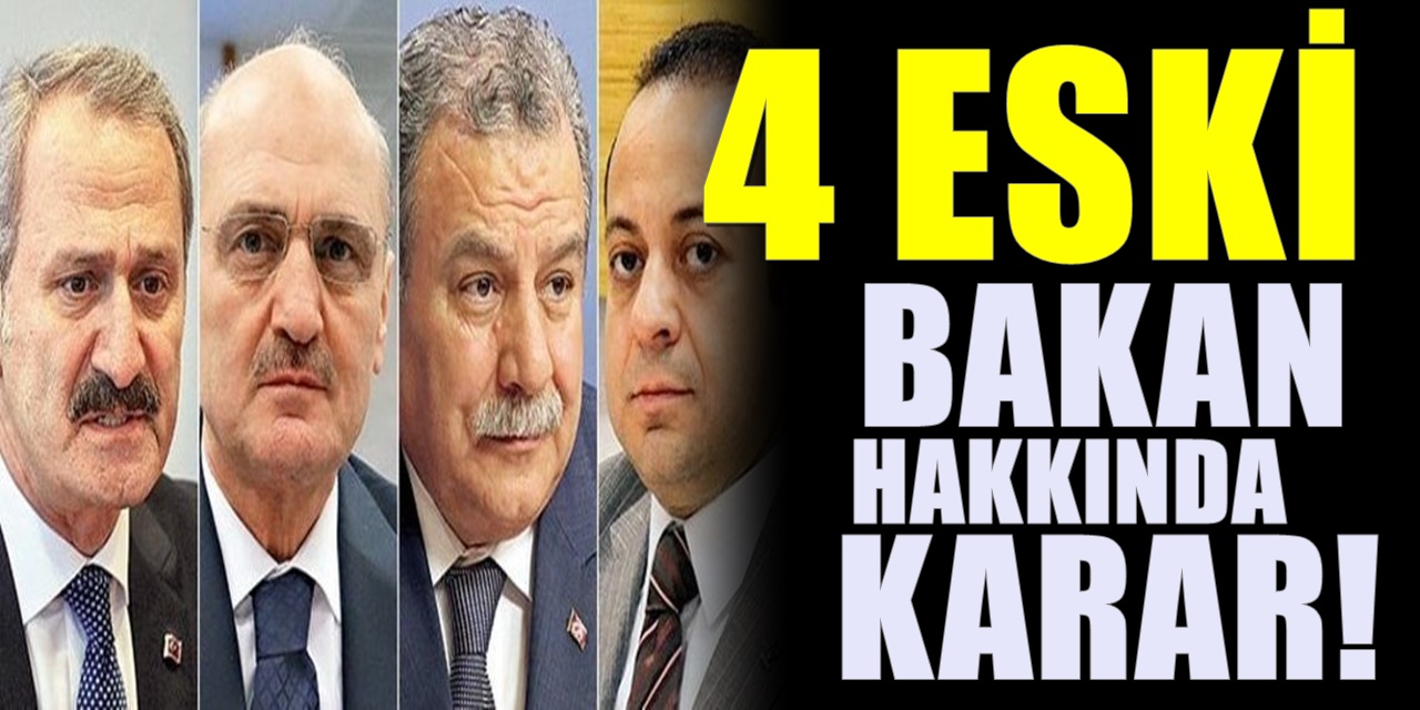 4 Bakan Hakkında Suç Duyurusunda Bulunulmuştu, Karar geldi