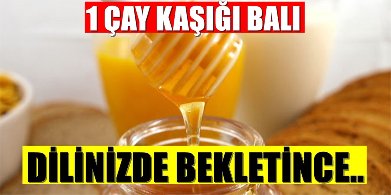 1 çay kaşığı balı dilinizde bekletirseniz bakınız ne etkisi var