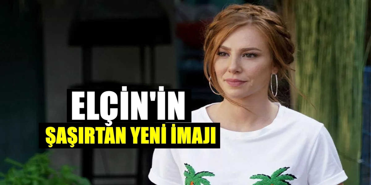 Elçin Sangu imaj değiştirdi şimdi onu görenler tanıyamıyor