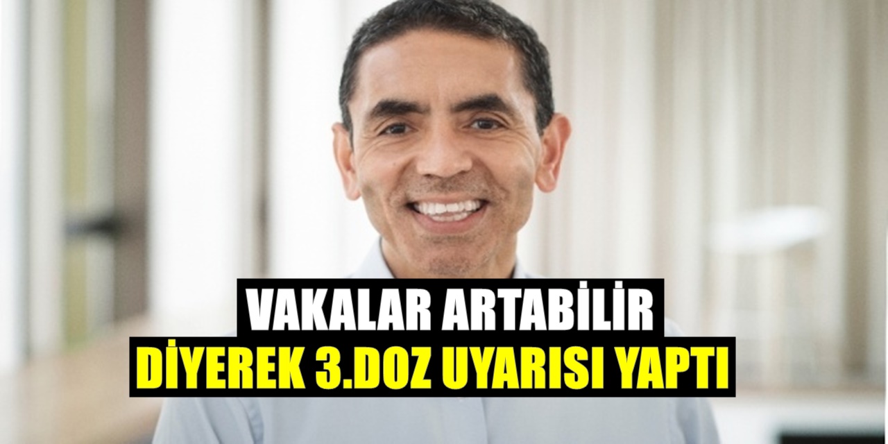 Uğur Şahin Üçüncü Doz Yapılması gereken kişileri açıkladı