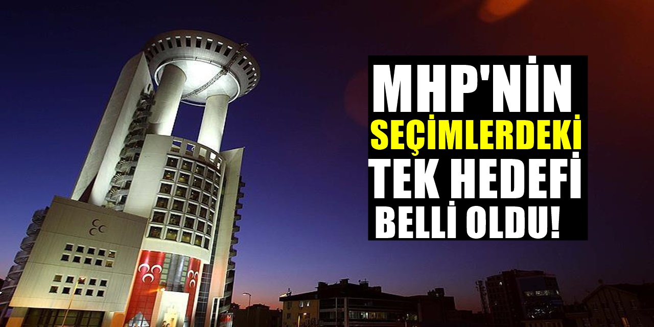 MHP'den Erken Seçim Açıklaması! Tek Hedeflerini de ilan ettiler