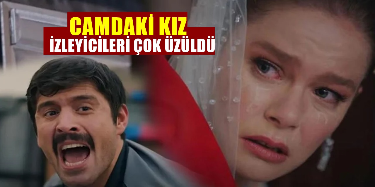 Hayri'nin de giriş yaptığı Camdaki Kız dizisinden gelen son haber üzdü