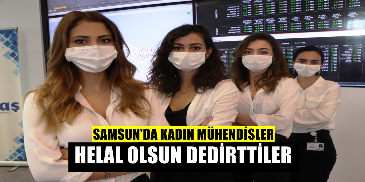 Samsun'da Enerjinin gizli kahramanı olan kadın mühendisler yaptıklarıyla helal olsun dedirtti