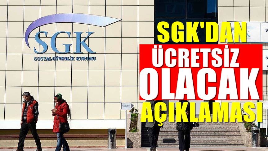 SGK'dan milyonları ilgilendiren karar! Ücretsiz olacak