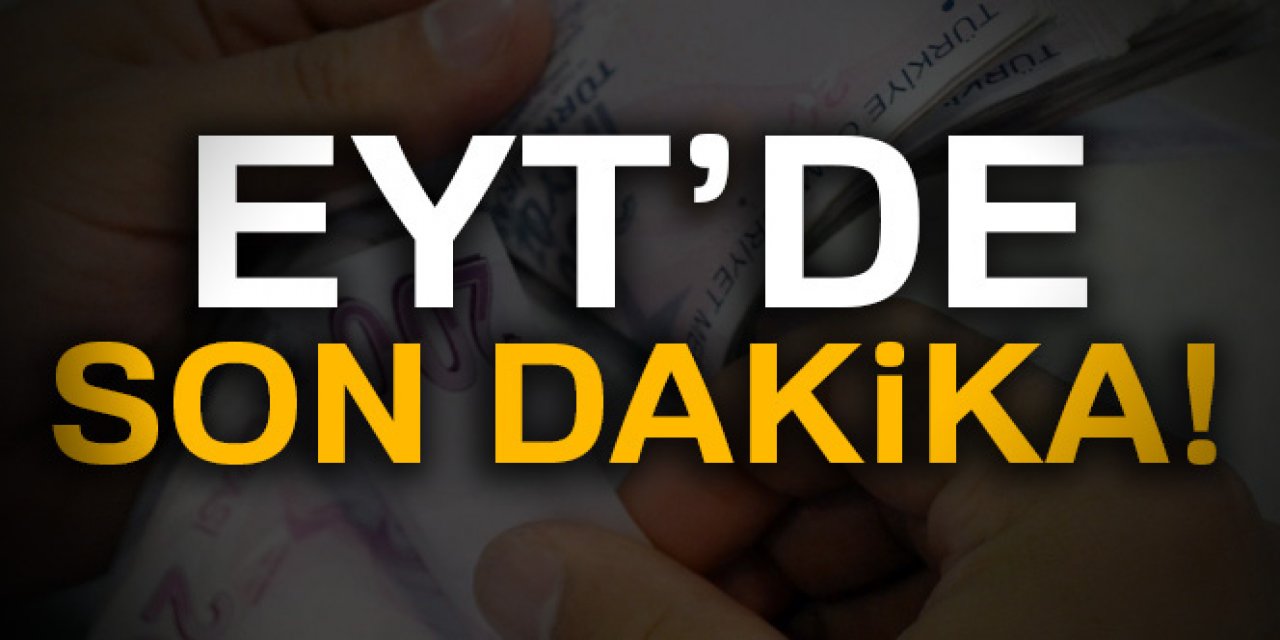 EYT için tüm hazırlıklar sürüyor! Kimler yararlanacak ve şartlar neler belli oldu
