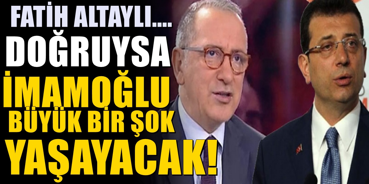 Fatih Altaylı AKP'nin Ekrem İmamoğlu planını deşifre etti