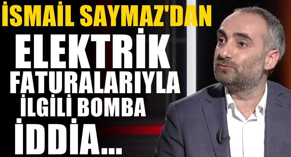 Yüksek Faturalarla İlgili İsmail Saymaz'ın korkunç iddiası