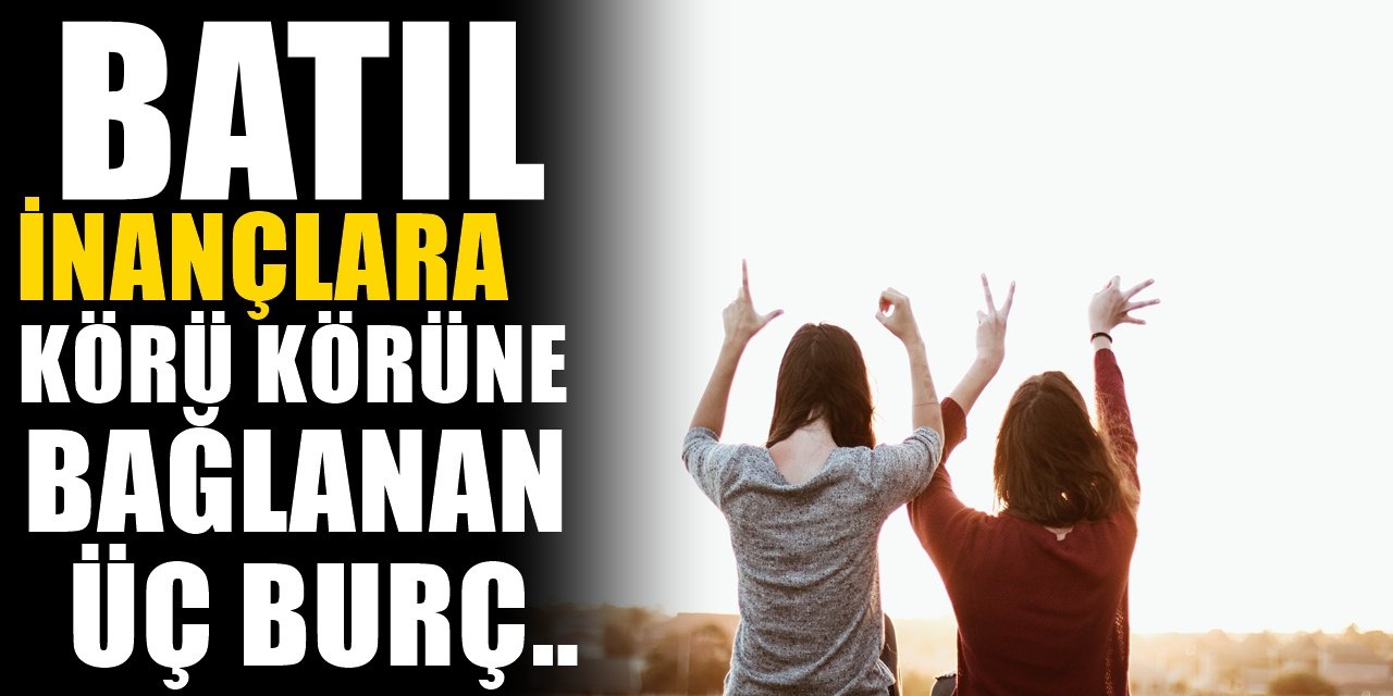 Batıl İnançlara Çok Meraklı Olan Üç Burç! Asla Vazgeçmiyorlar