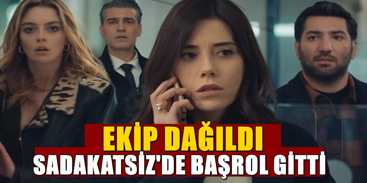 Kanal D'deki Sadakatsiz dizisinde sular durulmuyor! Bir Oyuncu daha ayrıldı