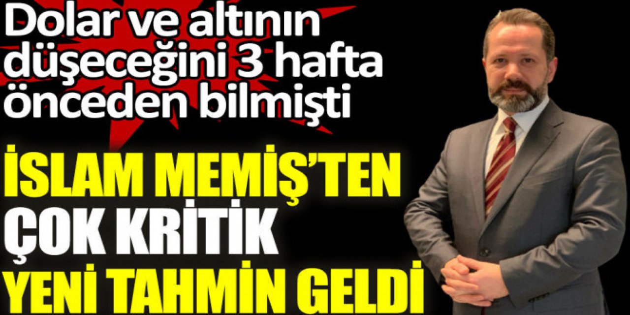 Altın ve Para uzmanı İslam Memiş, Yeni zirve alım fırsatı için tüyolar verdi