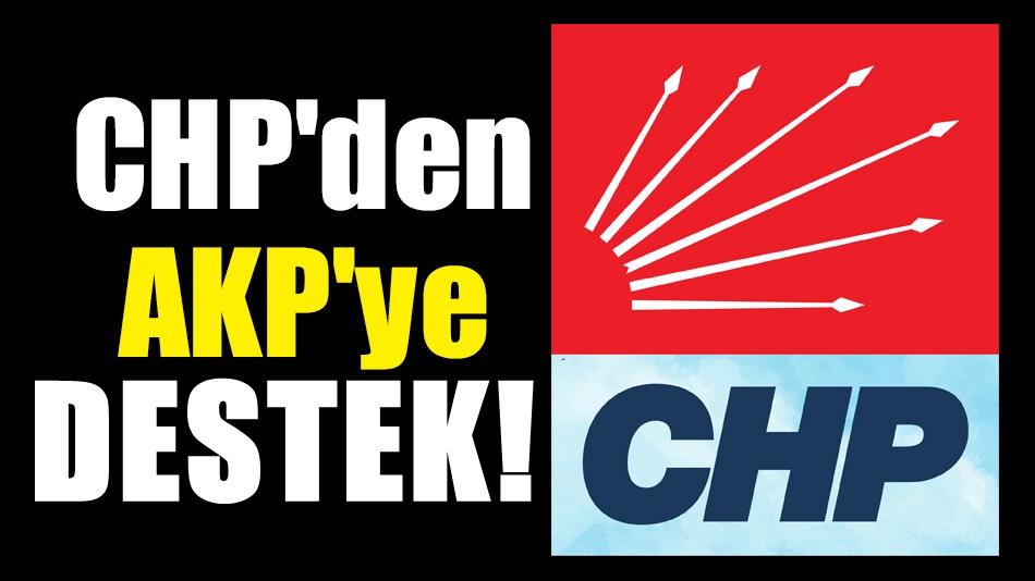CHP'den AKP'ye bir destek daha geldi