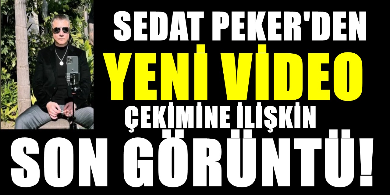 Sedat Peker'den yeni görüntü geldi