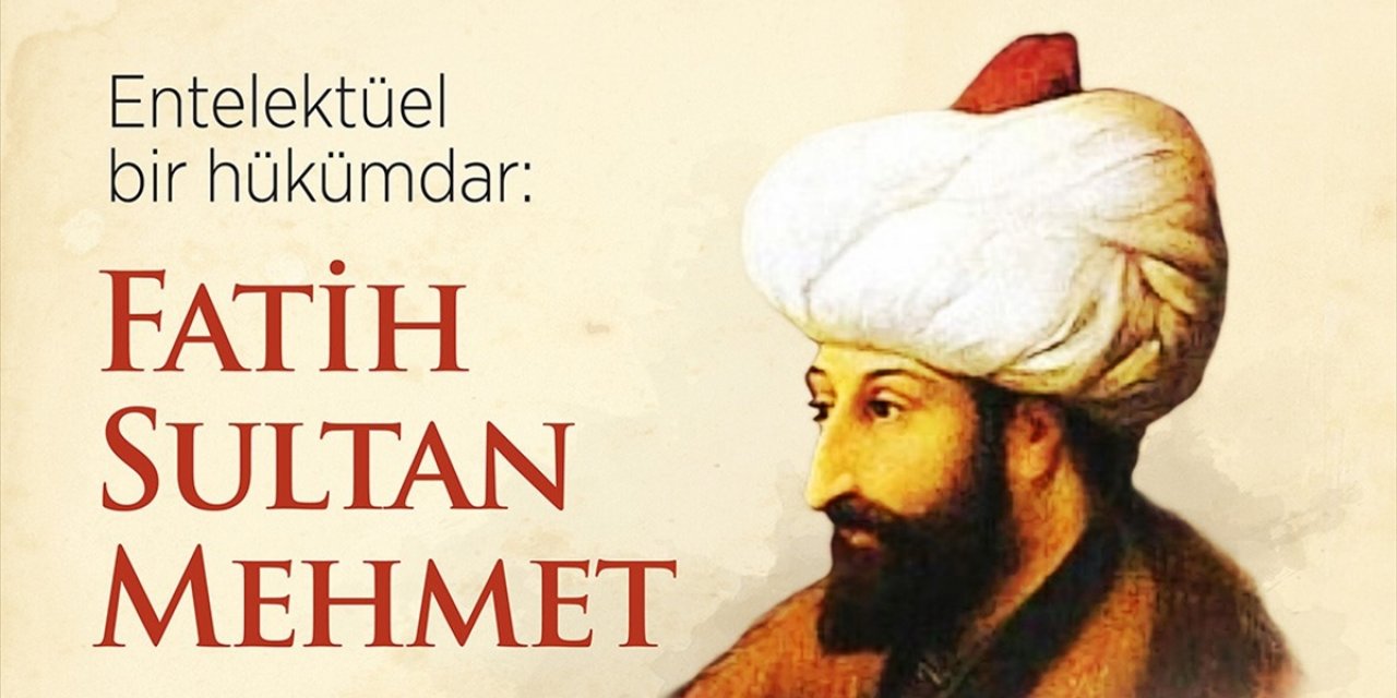 'İstanbul'un Fatihi' Fatih Sultan Mehmet'in Vefat Yıl Dönümü