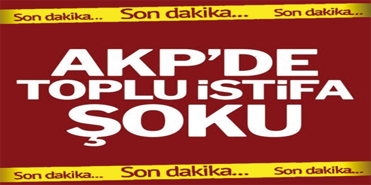 AKP'de 150 istifa birden