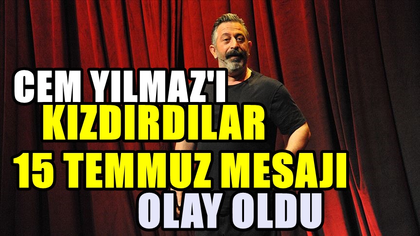 Cem Yılmaz'ın 15 Temmuz Tepkisi! İlk kez böyle sert konuştu! Allah belanızı versin
