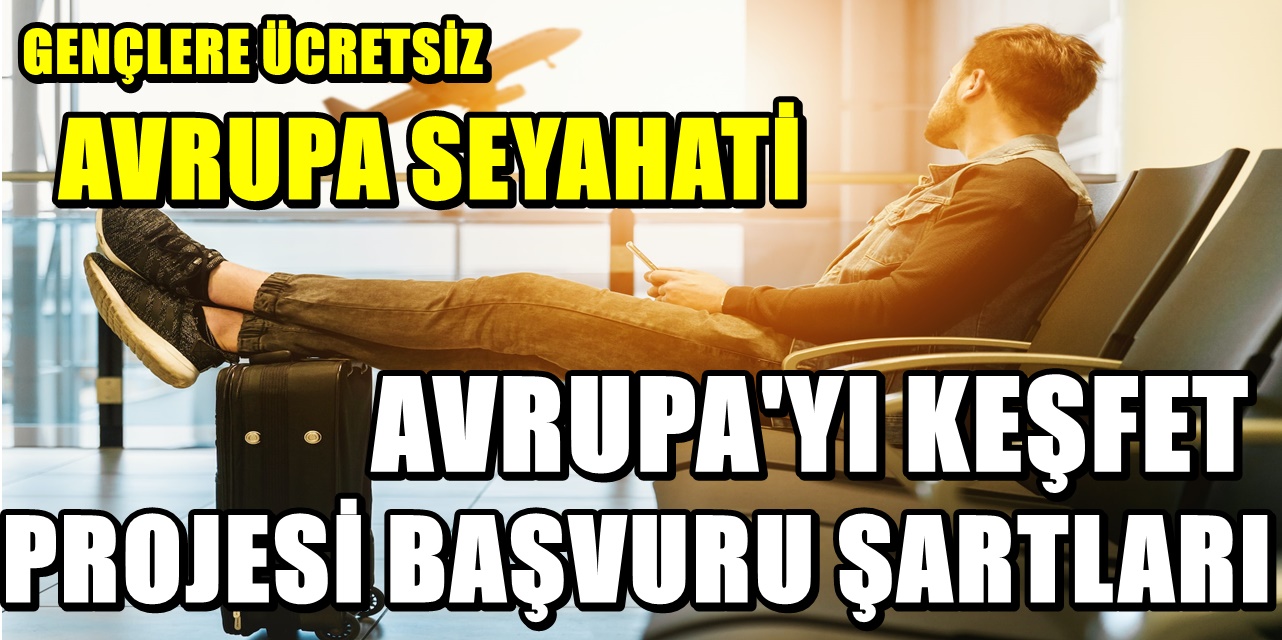 Türkiye'deki gençlere AB'den ücretsiz bilet ve otel fırsatı