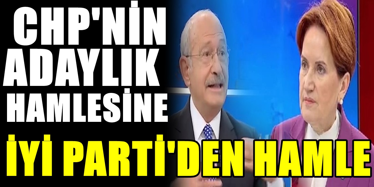 CHP'nin hamlesine İyi Parti'den yanıt! Ortalık karışacak
