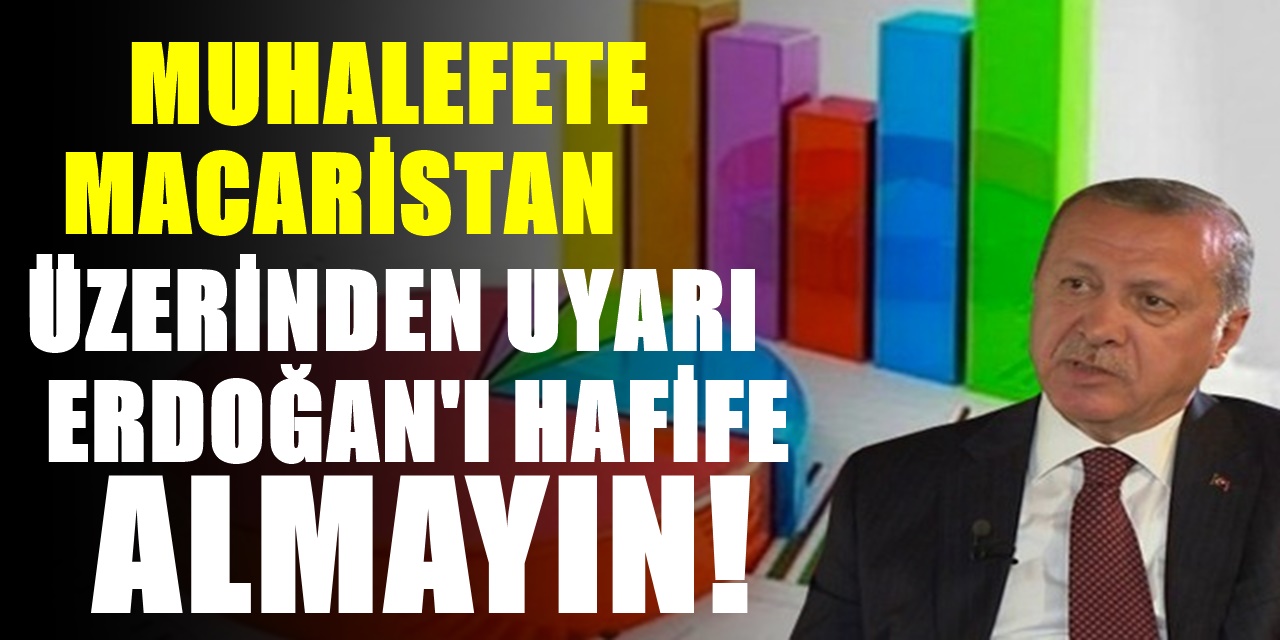 Macaristan örneğiyle muhalefeti uyardı! Erdoğan'ı hafife almanın maliyeti ağır olacak