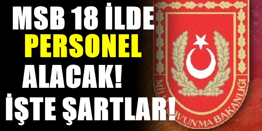 MSB 18 ilde 89 meslekten personel alıyor! KPSS şartı aranmıyor!