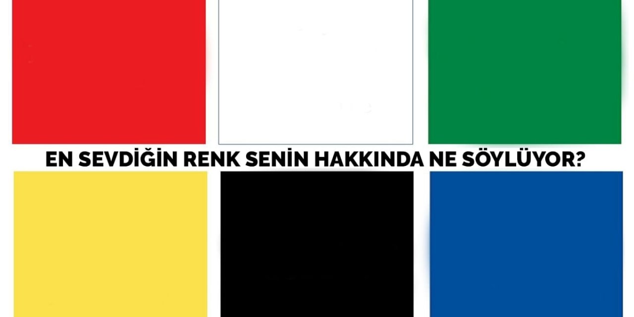 En sevdiğiniz renge göre karakter analizi yapan kişilik testi; Karakterinizi ele veriyor