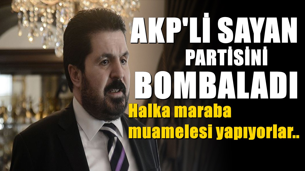 AKP'li Sayan partisini sert sözlerle eleştirdi: Ankara'da şok etkisi yaratacak çıkış