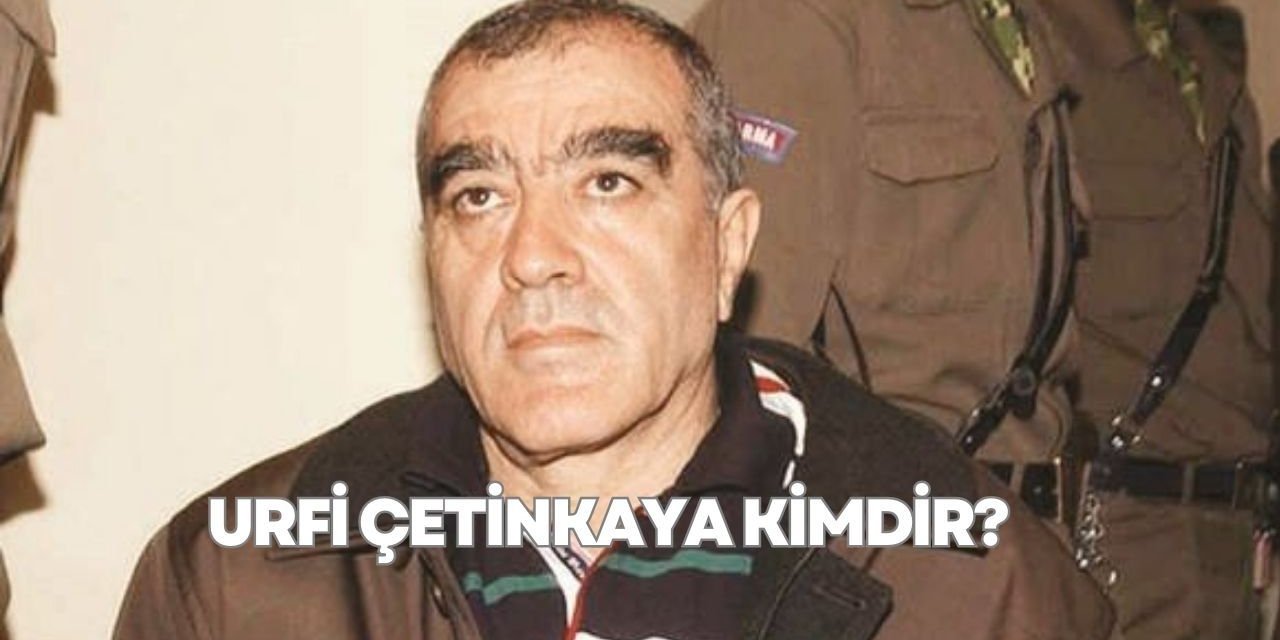 NEDEN ÖLDÜ: URFİ ÇETİNKAYA KİMDİR, NERELİ, MEMLEKETİ, KAÇ YAŞINDA?