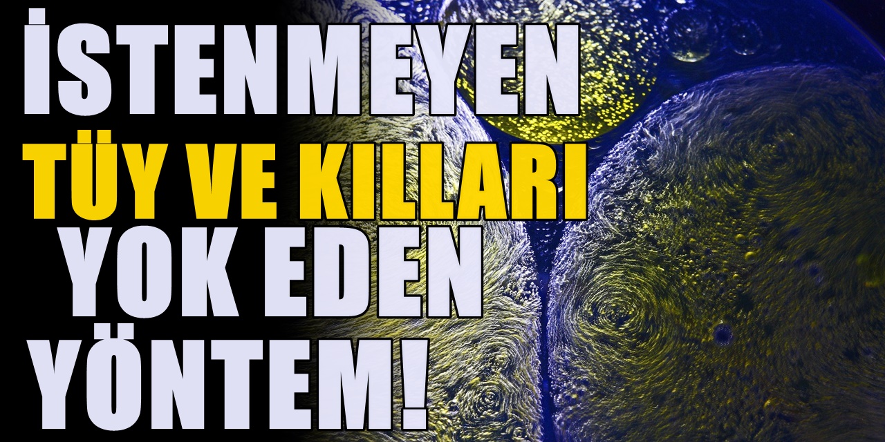 Kıl kökünü kurutan doğal formül bulundu. Zeytinyağına katıp sürmek yetiyor