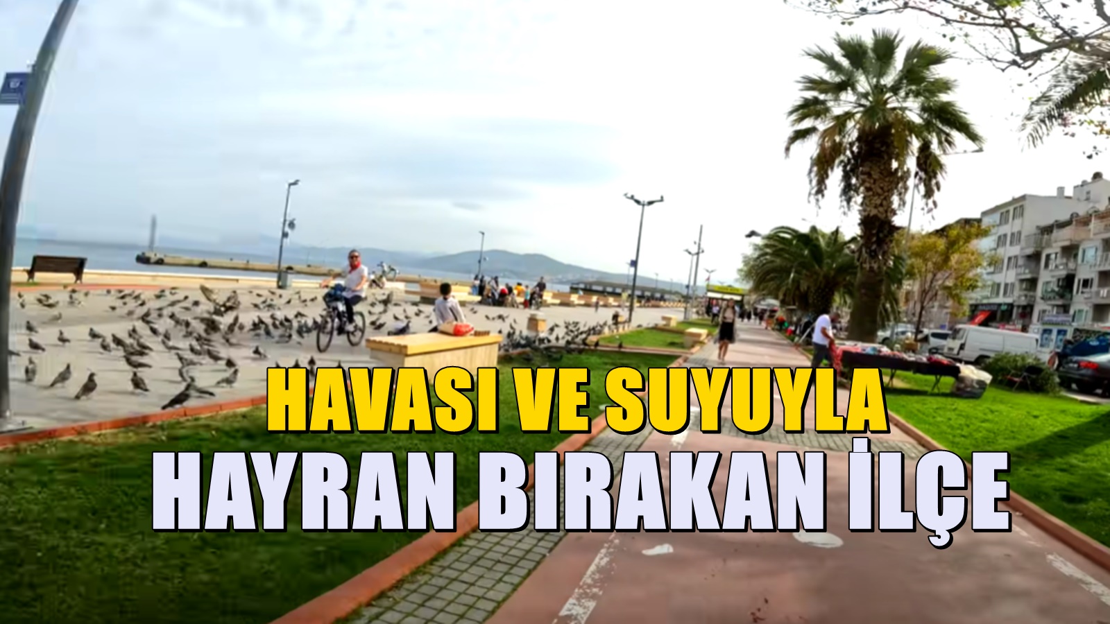 İstanbul, Ankara ve çevre illerden herkesin akın ettiği ilçe! Denizi büyülüyor