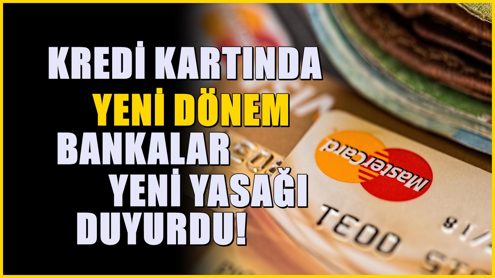 81 ildeki bankalardan uyarı : Kredi kartınız ansızın kapatılacak