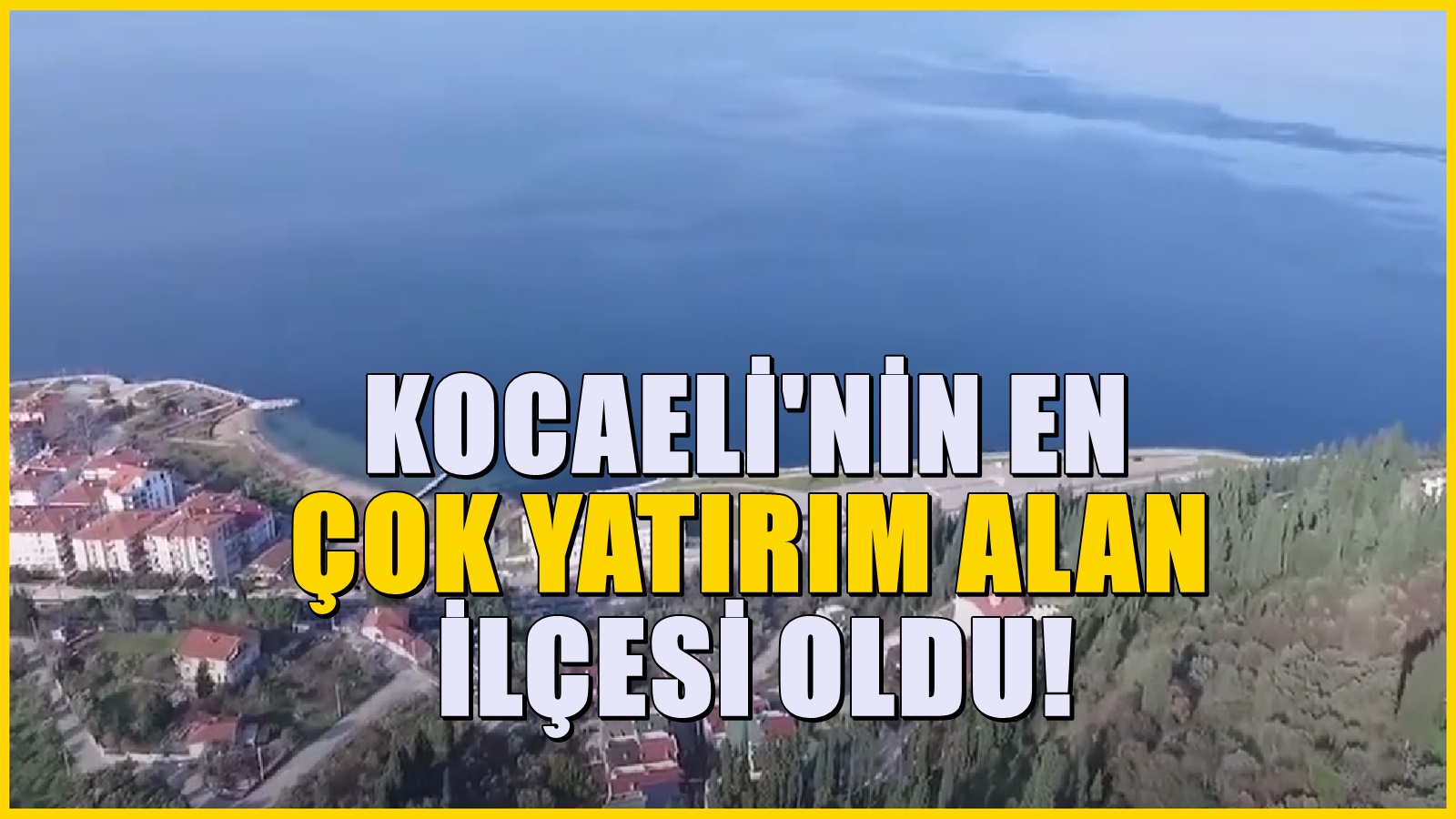 Kocaeli'ye bağlı o ilçe yükselişte: Son yıllarda herkes ev ve arsa alıyor