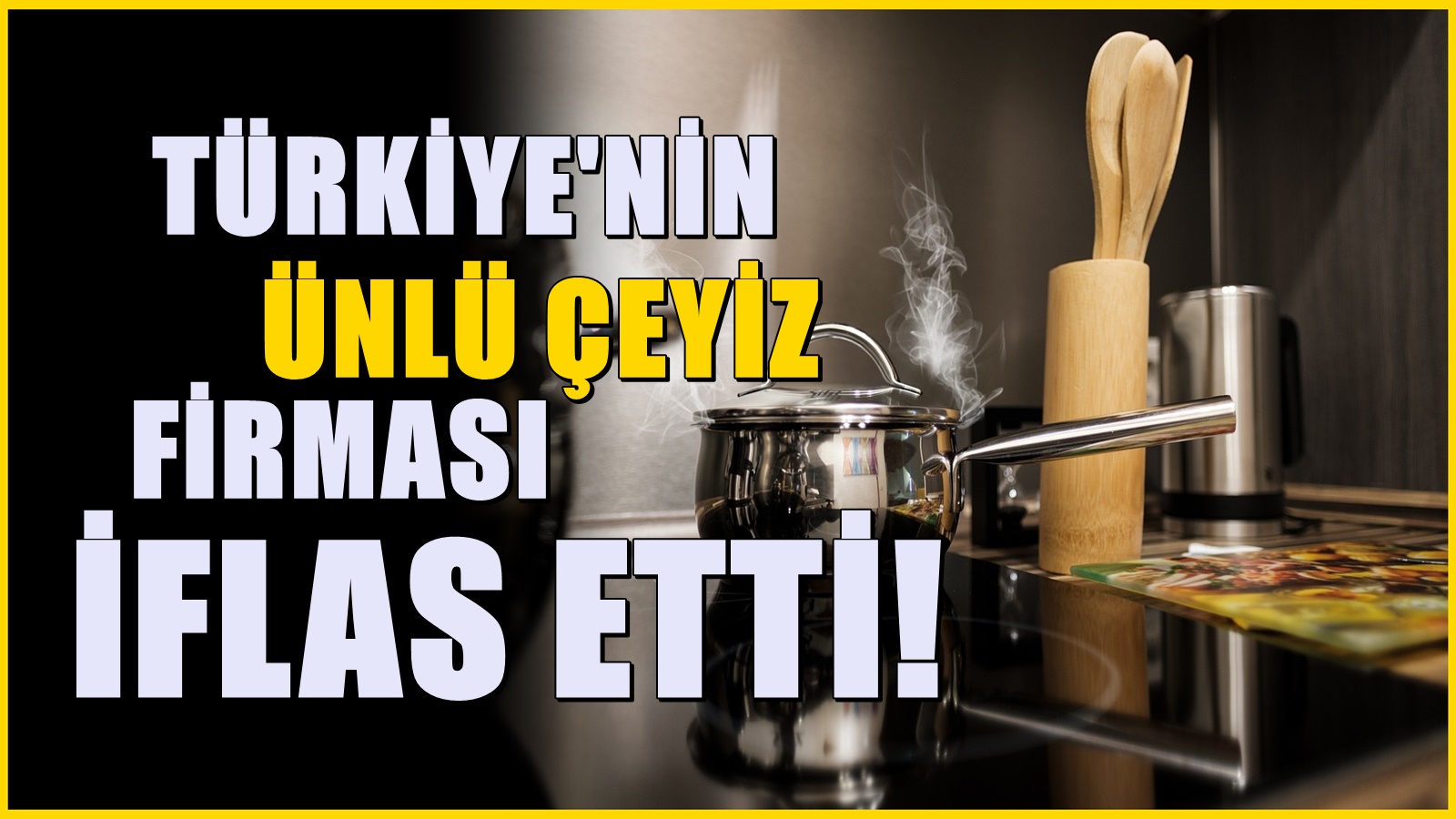Türkiye'nin ünlü çeyiz firması iflas bayrağını çekti! Şubeleri kepenk indiriyor