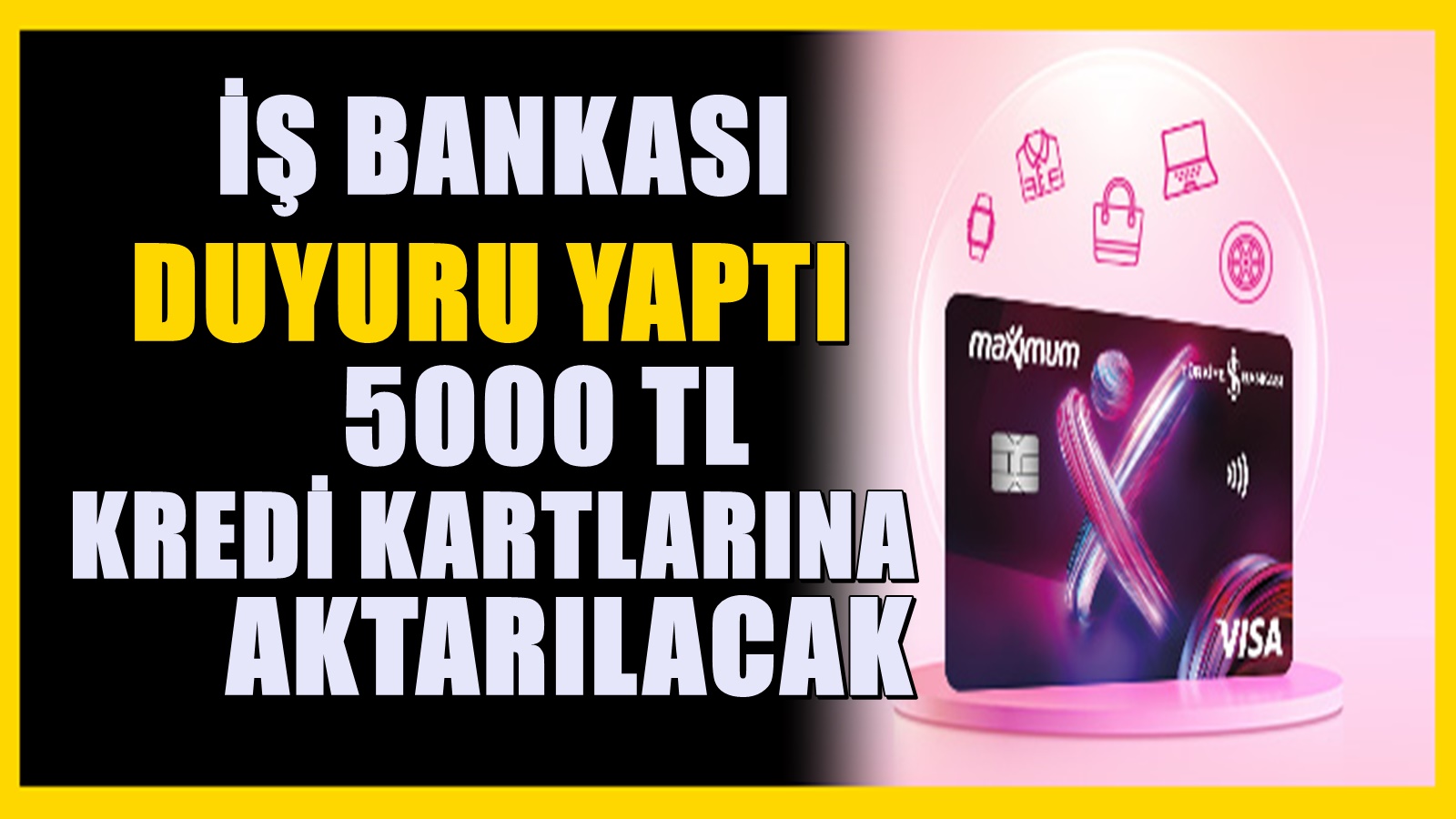 İş Bankası kredi kartı olanlar dikkat! 5000 TL aktarılacak