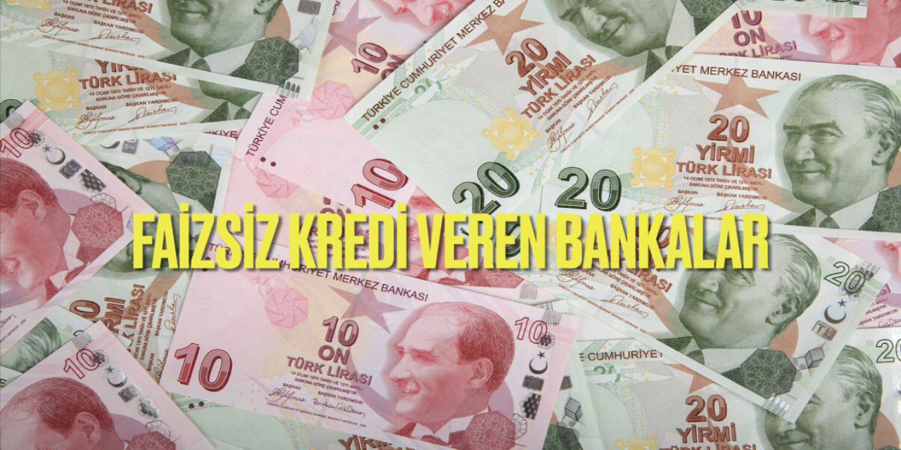 Bankalardan kampanya: Faizsiz kredi veren bankalar