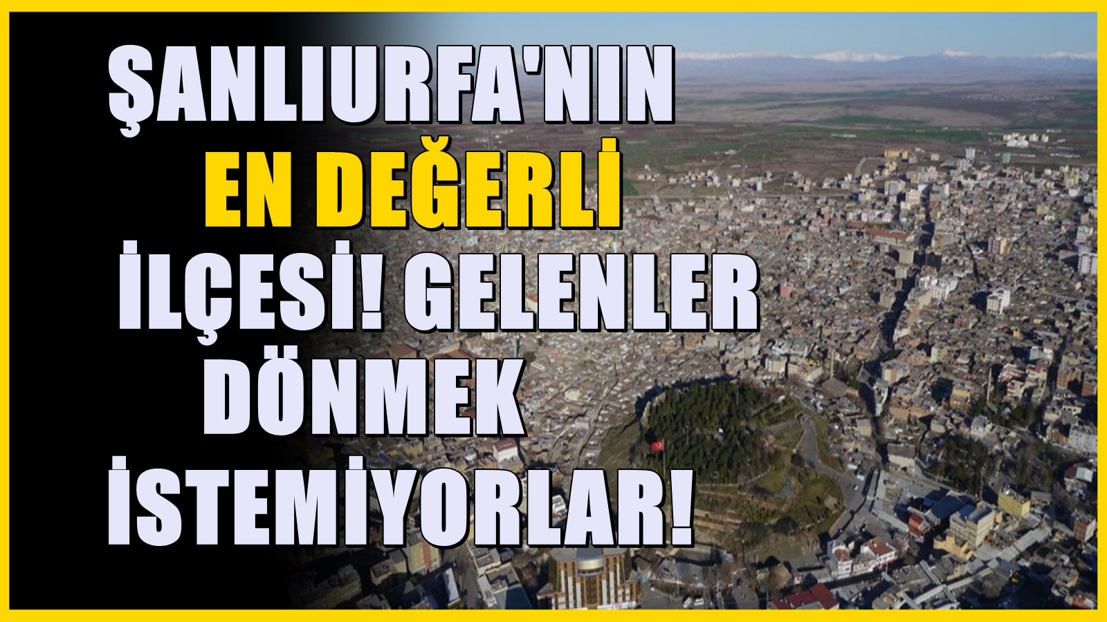 Şanlıurfa'nın en değerli ilçesi belli oldu! İl olacak potansiyele sahip