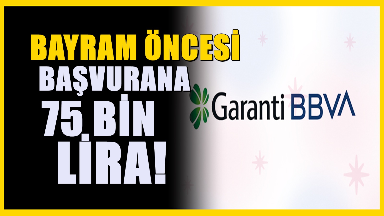 Garanti BBVA'dan bayram öncesi duyuru - Başvuranlara 75 bin TL