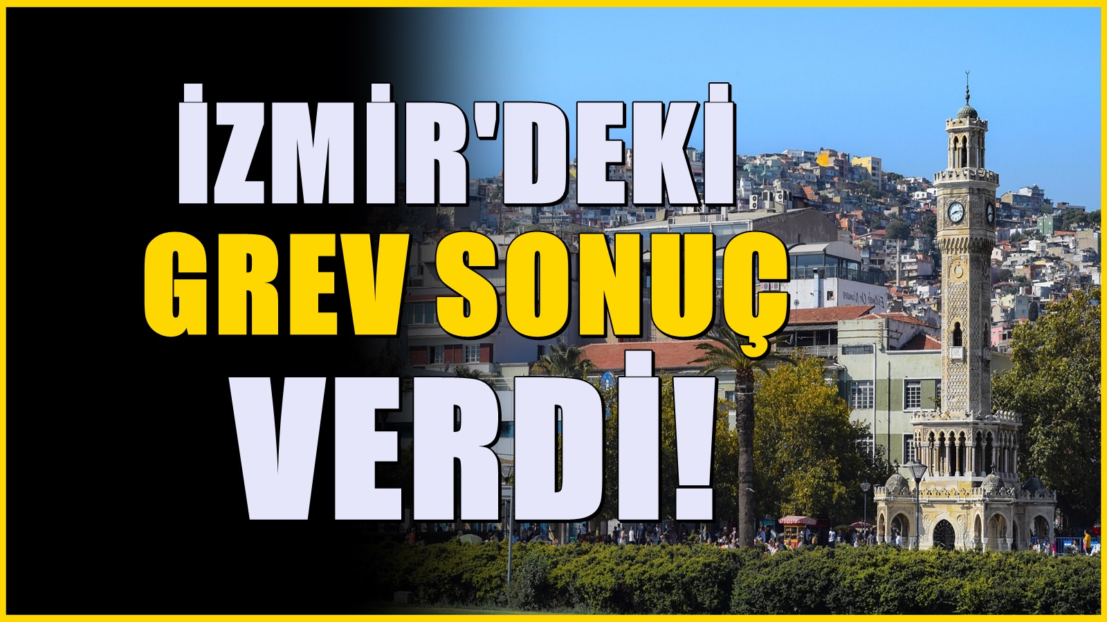 İzmir'deki grev sonuç verdi! En düşük maaş 58 bin TL'ye yükseldi
