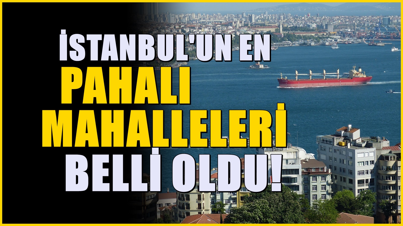 İstanbul'da Ev Fiyatları Dudak Uçuklatıyor: En Pahalı Mahalleleri Açıklandı