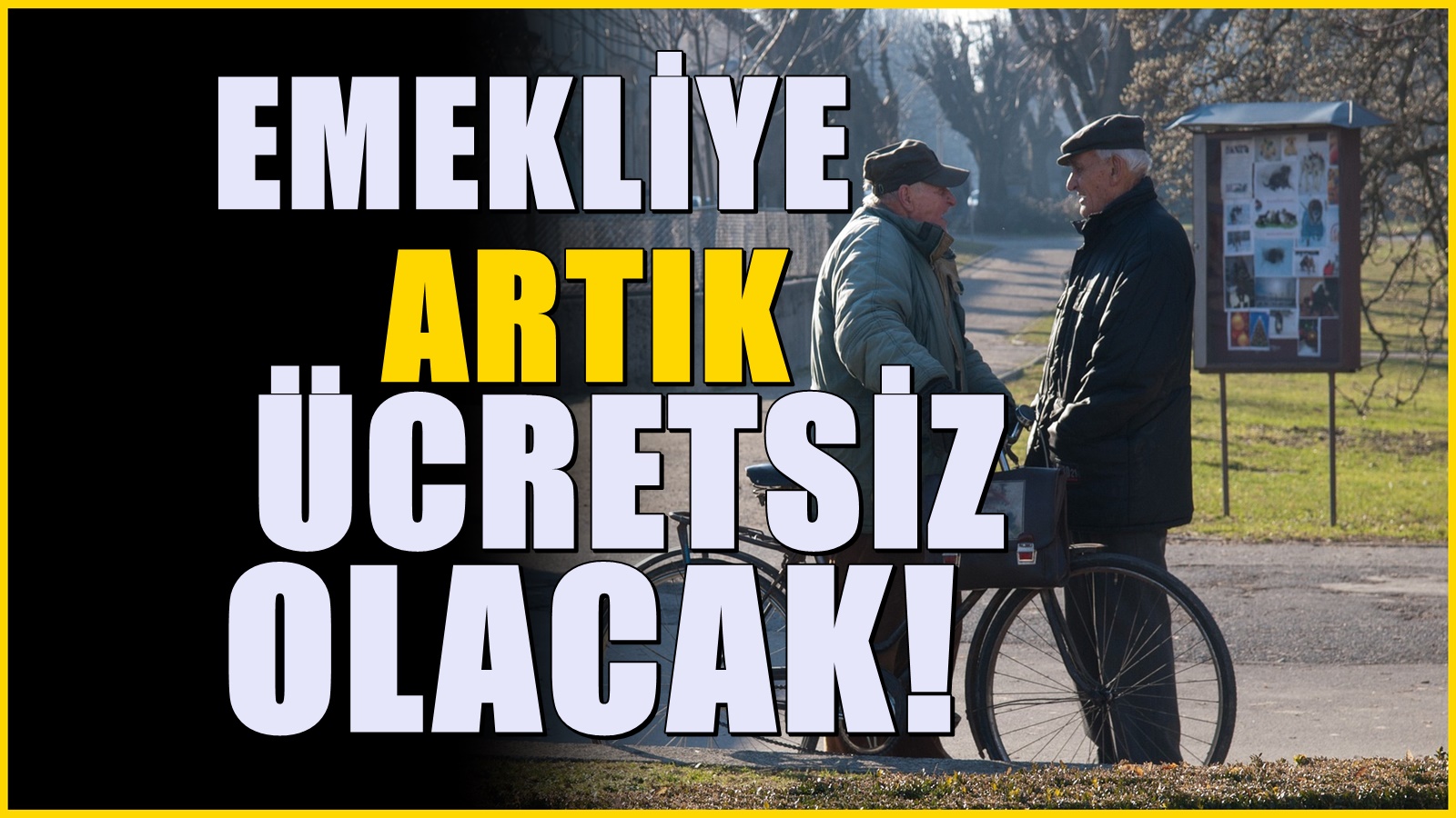 Yeni uygulama başlıyor: Emekli olanlara ücretsiz olacak