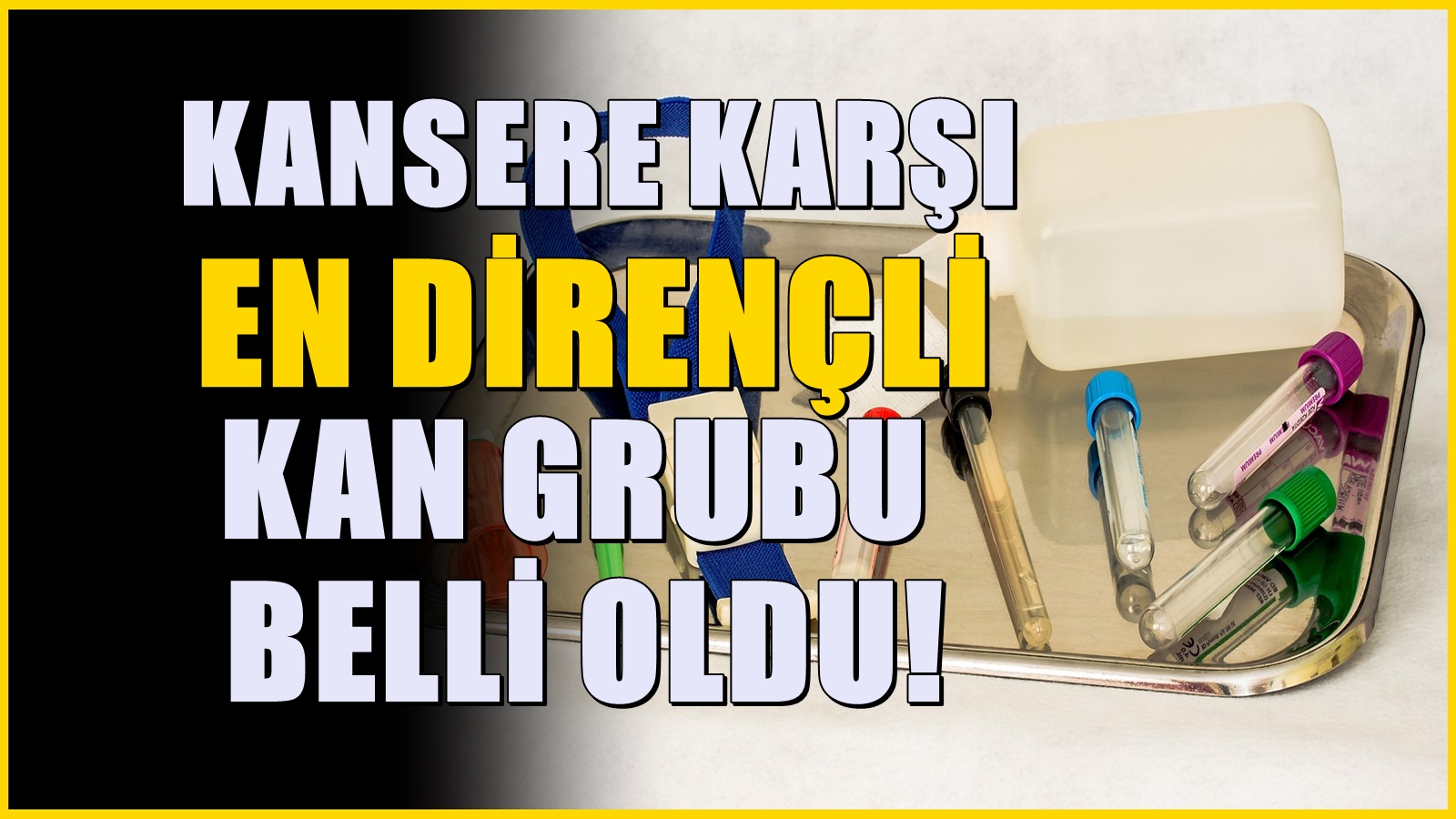 Kansere karşı en dirençli kan grubu belli oldu! Onların bağışıklığı daha güçlü