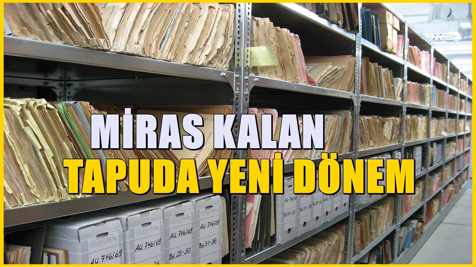 Miras tapusu olanlar dikkat! Tapuda yeni düzenleme başladı
