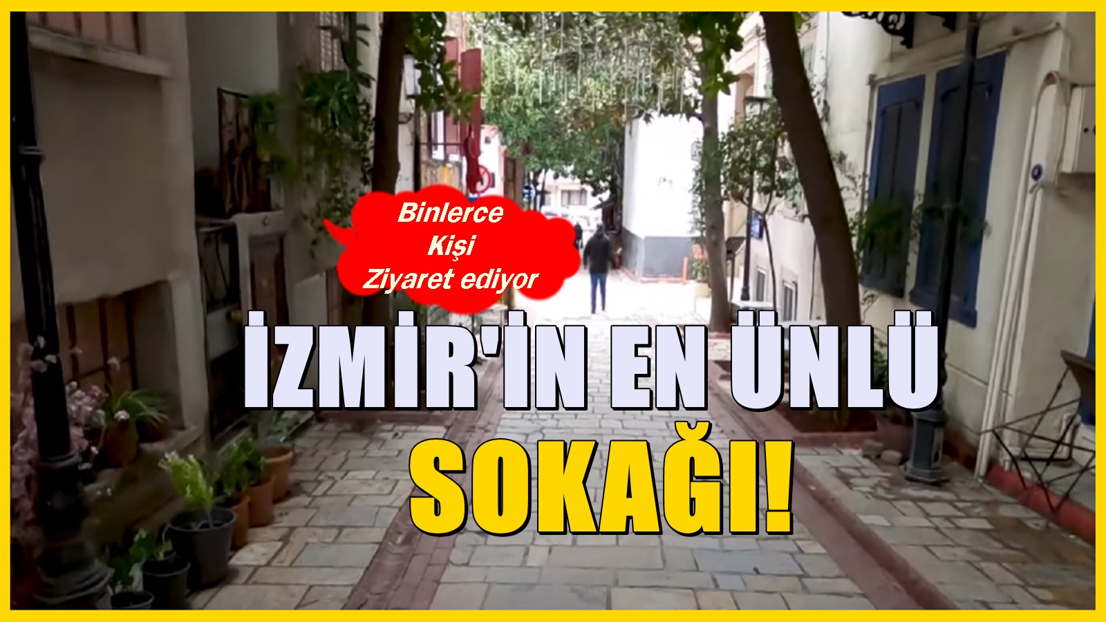 İzmir'deki en ünlü sokak! Gelen herkes mutlaka ziyaret etmeden geri dönmüyor